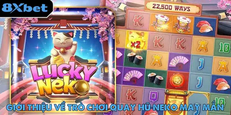 Logo Lucky Neko cạnh lưới quay neko may mắn với mèo vẫy tay, hệ số x2 và bộ đếm 22,500 ways
