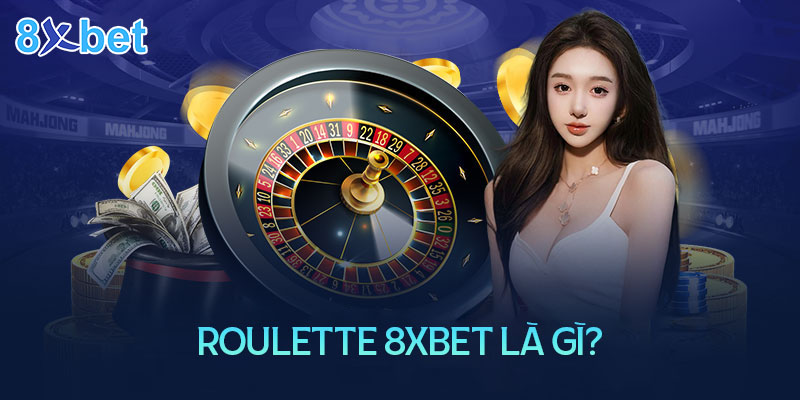 Vòng quay roulette 8xbet màu đen với các ô số đỏ đen xen kẽ, bên cạnh chồng tiền, đồng xu vàng và một cô gái